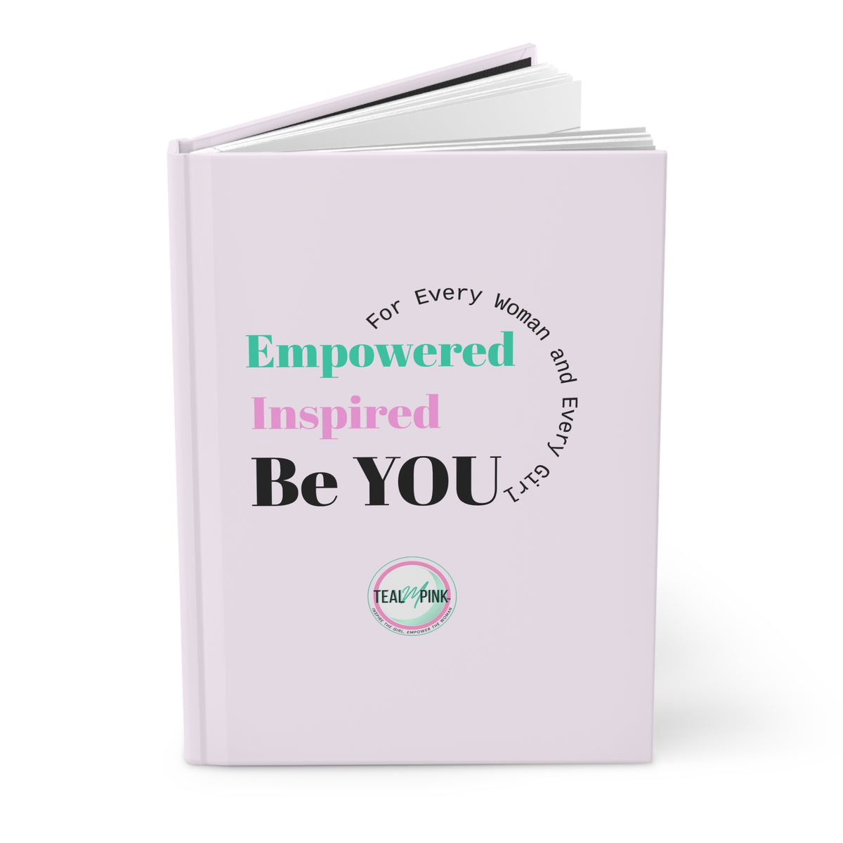 Be YOU Empowered Inspirational Hardcover Journal – Lined Notebook for Women
